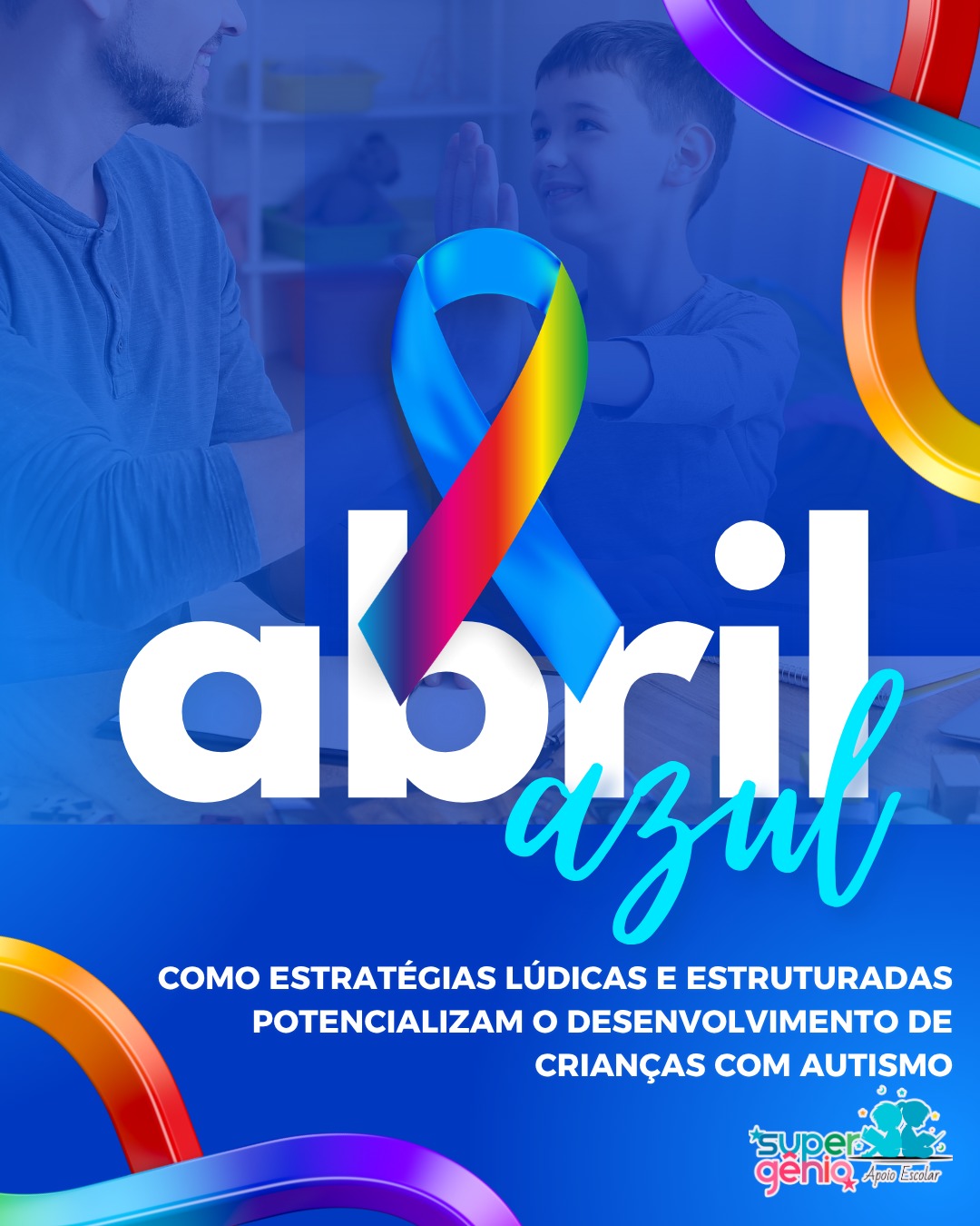 💙 Abril Azul: Como estratégias lúdicas e estruturadas potencializam o desenvolvimento de crianças com autismo